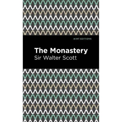 The Monastery - (Mint Editions) by  Sir Walter Scott (Paperback)