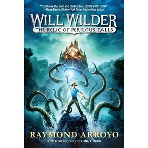 Will Wilder #1: The Relic of Perilous Falls - by  Raymond Arroyo (Paperback) - 1 of 1