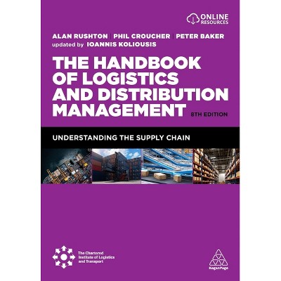 The Handbook of Logistics and Distribution Management - 8th Edition by Alan Rushton & Phil Croucher & Peter Baker & Ioannis Koliousis