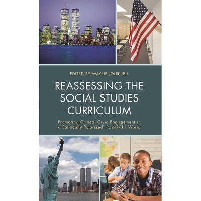 Reassessing the Social Studies Curriculum - by  Wayne Journell (Paperback)