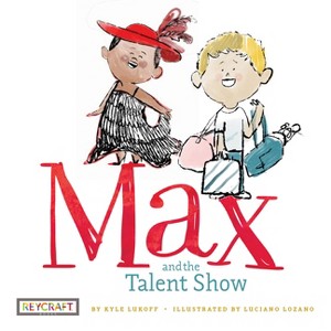 Max and the Talent Show (Max and Friends 2) - by  Kyle Lukoff (Hardcover) - 1 of 1