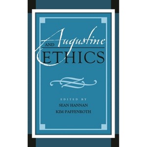 Augustine and Ethics - (Augustine in Conversation: Tradition and Innovation) by  Sean Hannan & Paffenroth (Hardcover) - 1 of 1