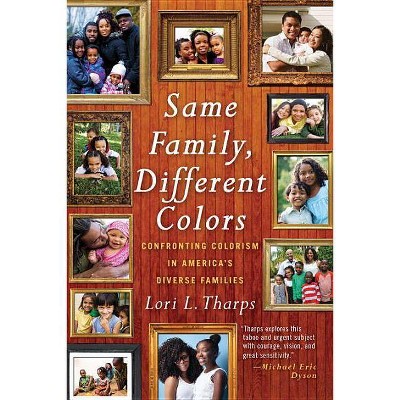 Same Family, Different Colors - by  Lori L Tharps (Paperback)