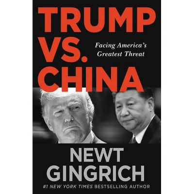 Trump Vs China - by  Newt Gingrich (Hardcover)