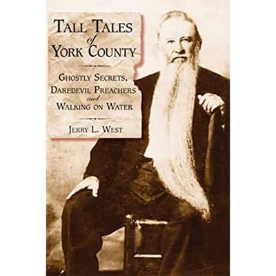 Tall Tales of York County - by  Jerry L West (Paperback)