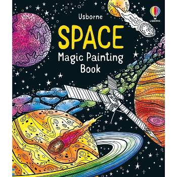 Space Magic Painting Book - (Magic Painting Books) by  Abigail Wheatley (Paperback)