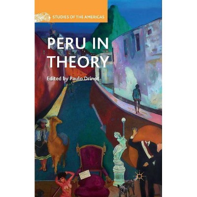 Peru in Theory - (Studies of the Americas) by  P Drinot (Paperback)