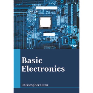 Basic Electronics - by  Christopher Gunn (Hardcover) - 1 of 1