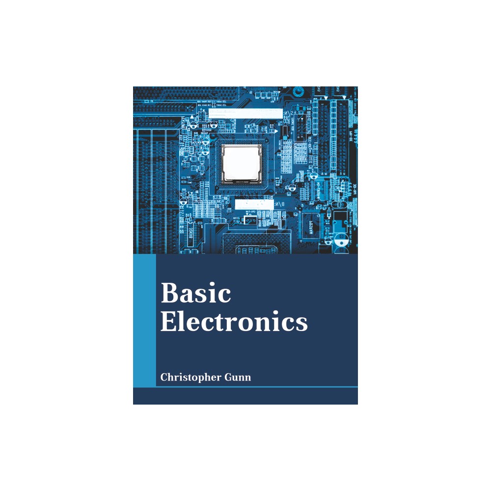 Basic Electronics - by Christopher Gunn (Hardcover)