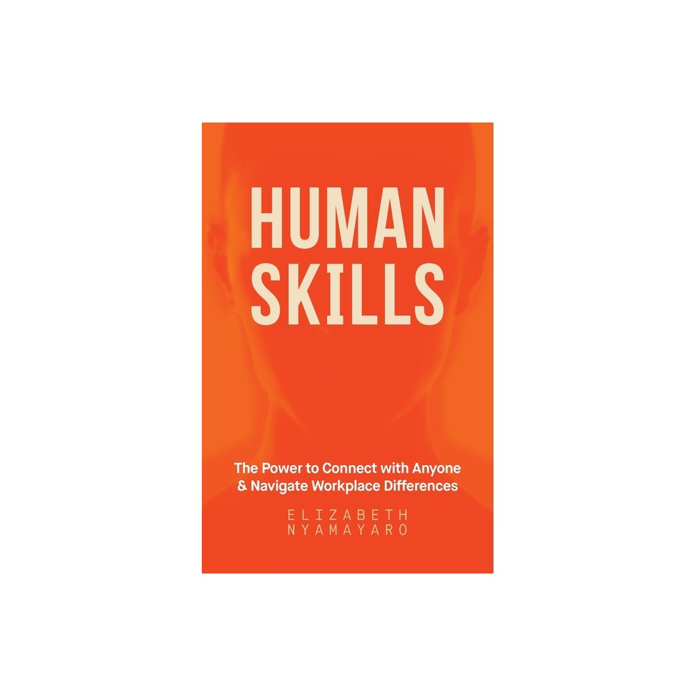 Human Skills - by Elizabeth Nyamayaro (Paperback)