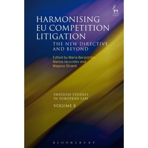 Harmonising Eu Competition Litigation - (Swedish Studies in European Law) by  Maria Bergstrom & Marios Iacovides & Magnus Strand (Hardcover) - 1 of 1