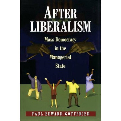 After Liberalism - (New Forum Books) by  Paul Edward Gottfried (Paperback)