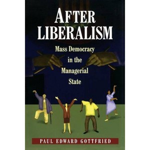 After Liberalism - (New Forum Books) by  Paul Edward Gottfried (Paperback) - 1 of 1