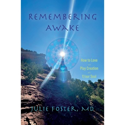 Remembering Awake - by  Julie Foster (Paperback)