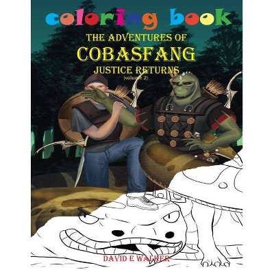 Coloring Book The Adventures of Cobasfang Justice Returns volume 1 - by  David E Walker (Paperback)