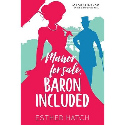 Manor for Sale, Baron Included - (A Romance of Rank) by  Esther Hatch (Paperback)