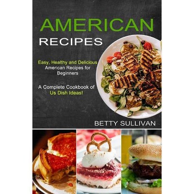 American Recipes - by  Betty Sullivan (Paperback)