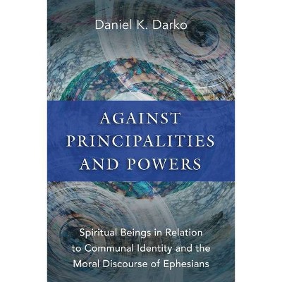 Against Principalities and Powers - by  Daniel K Darko (Paperback)