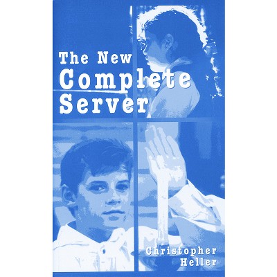 The New Complete Server - by  Christopher Heller (Paperback)