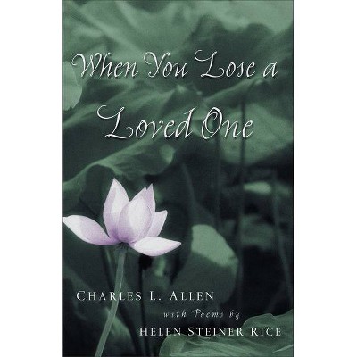 When You Lose a Loved One - 2nd Edition by  Charles L Allen & Helen Steiner Rice (Paperback)