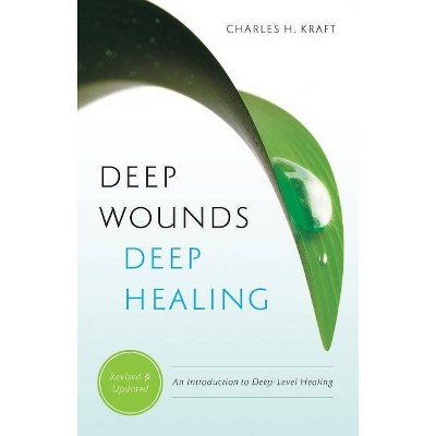 Deep Wounds, Deep Healing - by  Charles H Kraft (Paperback)