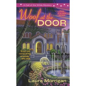 Woof at the Door - (Call of the Wilde Mystery) by  Laura Morrigan (Paperback) - 1 of 1