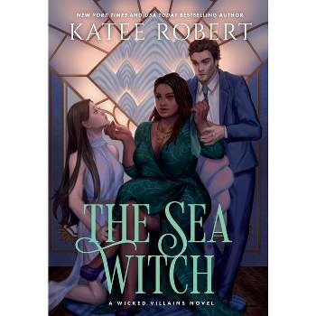 The Sea Witch - (Wicked Villains) by  Katee Robert (Hardcover)