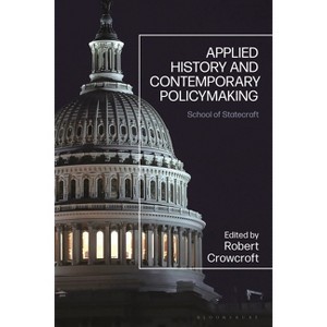 Applied History and Contemporary Policymaking - by  Robert Crowcroft (Paperback) - 1 of 1