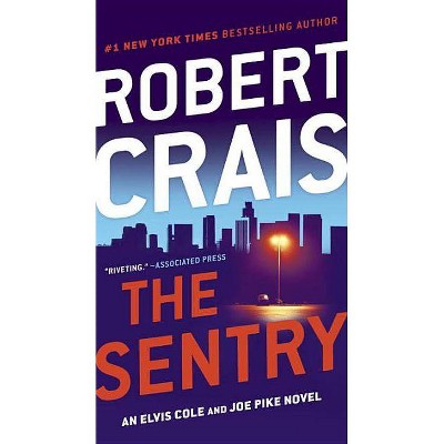 The Sentry - (Elvis Cole and Joe Pike Novel) by  Robert Crais (Paperback)