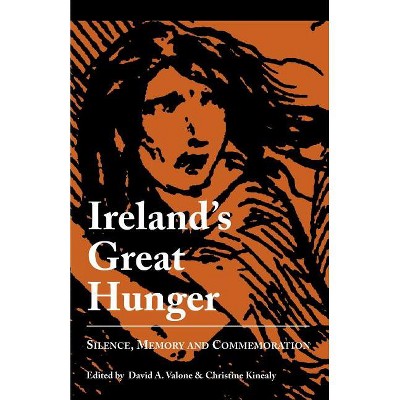 Ireland's Great Hunger - by  David A Valone & Christine Kinealy (Paperback)