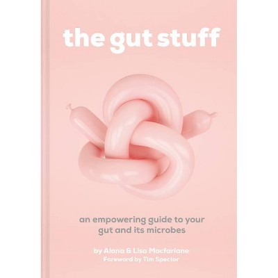 The Gut Stuff - by  Lisa MacFarlane & Alana MacFarlane (Hardcover)