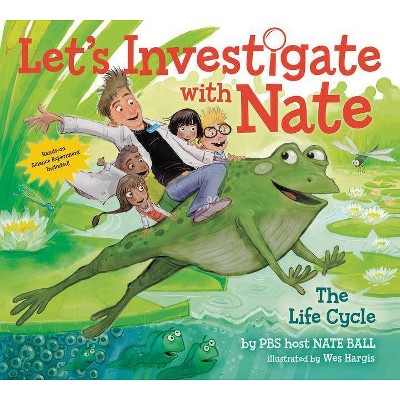 Let's Investigate with Nate: The Life Cycle - by  Nate Ball (Paperback)