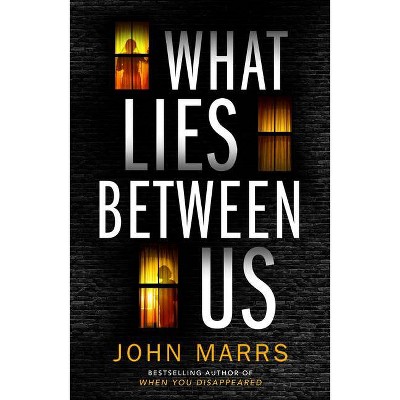 What Lies Between Us - by  John Marrs (Paperback)