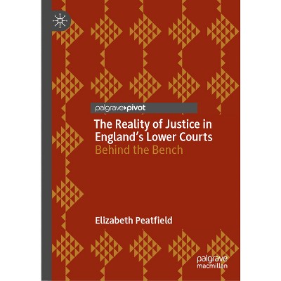 The Reality of Justice in England's Lower Courts - by  Elizabeth Peatfield (Hardcover)