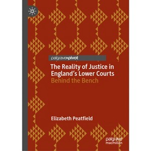 The Reality of Justice in England's Lower Courts - by  Elizabeth Peatfield (Hardcover) - 1 of 1