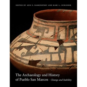 The Archaeology and History of Pueblo San Marcos - by  Ann F Ramenofsky & Kari L Schleher (Hardcover) - 1 of 1