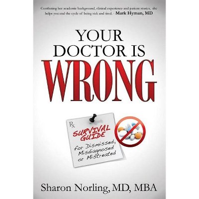 Your Doctor Is Wrong - by  Sharon Norling (Paperback)