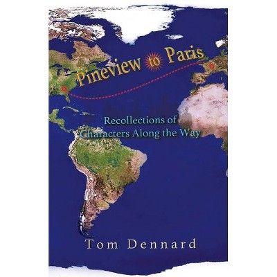 Pineview to Paris - by  Tom Dennard (Paperback)