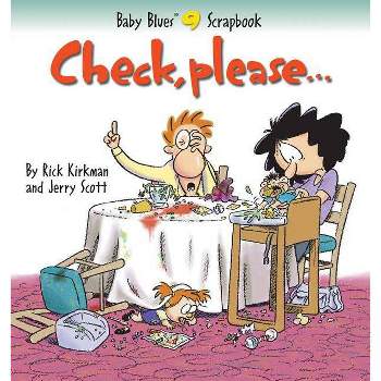 Check, Please... - (Baby Blues Scrapbook) by  Rick Kirkman & Kirkman & Jerry Scott (Paperback)