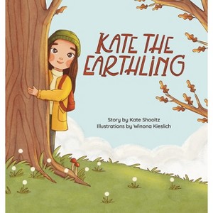 Kate the Earthling - by  Kate Shooltz (Hardcover) - 1 of 1