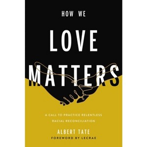How We Love Matters - by  Albert Tate (Paperback) - 1 of 1
