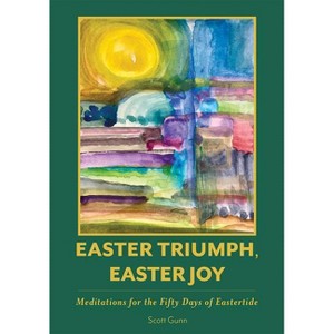 Easter Triumph, Easter Joy - by  Scott Gunn (Paperback) - 1 of 1