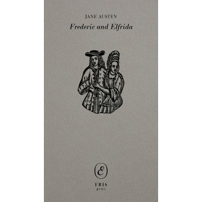 Frederic and Elfrida - (Eris Gems) by  Jane Austen (Paperback)