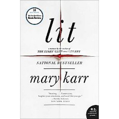 Lit (Reprint) (Paperback) by Mary Karr