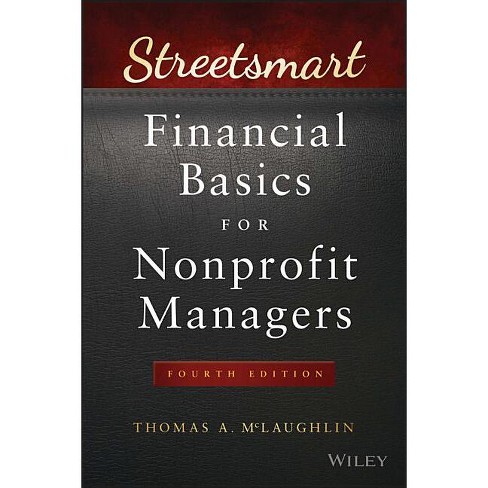 Streetsmart Financial Basics for Nonprofit Managers - (Wiley Nonprofit Law,  Finance and Management) 4th Edition by Thomas A McLaughlin (Paperback)