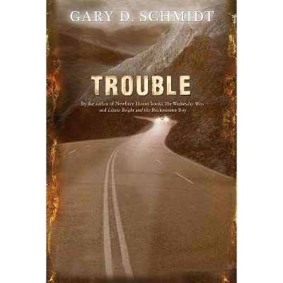 Trouble - by  Gary D Schmidt (Paperback)