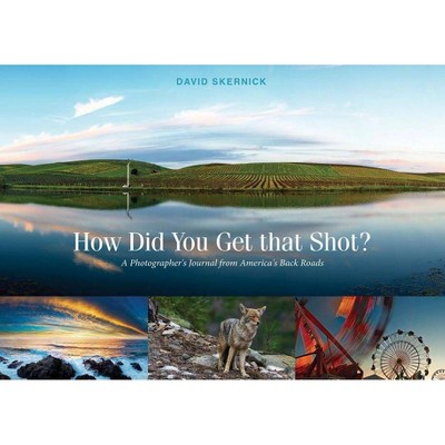  How Did You Get That Shot? - by  David Skernick (Hardcover) 