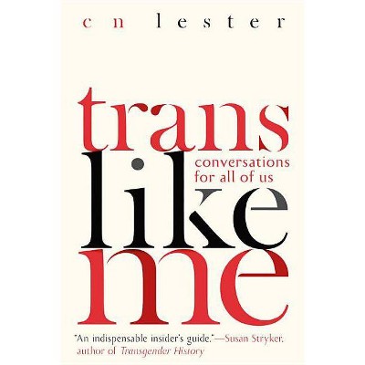 Trans Like Me - by  Cn Lester (Paperback)