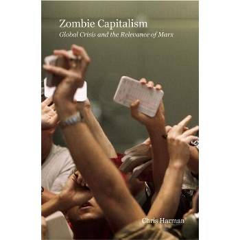 Zombie Capitalism - by  Chris Harman (Paperback)