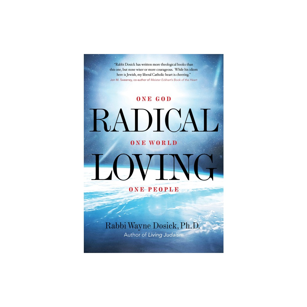 Radical Loving - by Wayne Dosick (Hardcover)